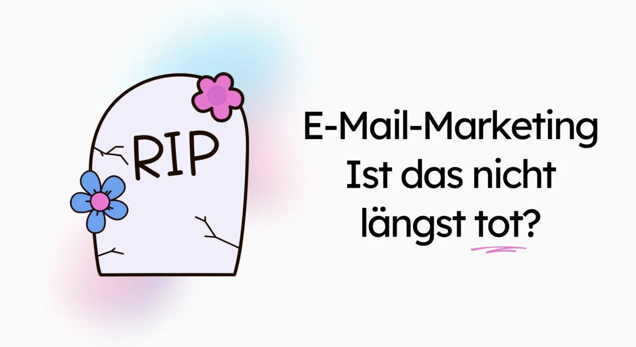 Abbildung eines Grabsteins mit „RIP“ und Blumen. Der Text auf Deutsch lautet: „E-Mail-Marketing – Ist das nicht längst tot?“.
